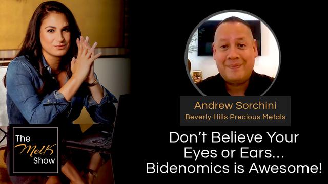 Mel K & Andrew Sorchini | Don&rsquo;t Believe Your Eyes or Ears&hellip;Bidenomics is Awesome! | 2-24-24