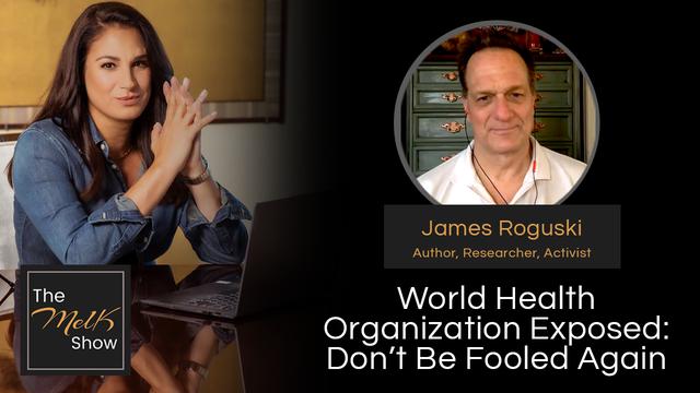 Mel K & James Roguski | World Health Organization Exposed: Don&rsquo;t Be Fooled Again | 2-6-24