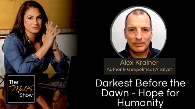 Mel K & Alex Krainer | Darkest Before the Dawn &ndash; Hope for Humanity