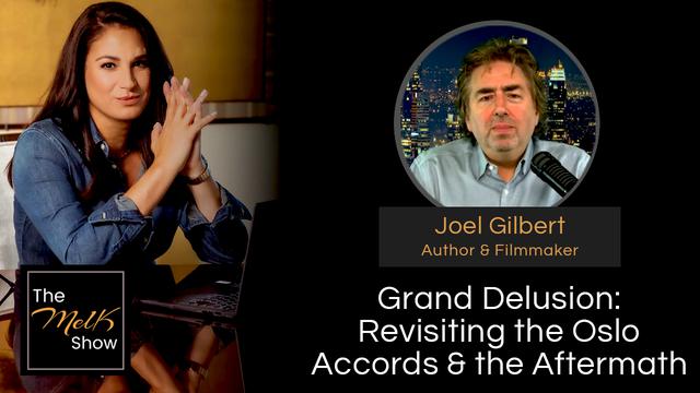 Mel K and Joel Gilbert on The Mel K Show discussing "Grand Delusion: Revisiting the Oslo Accords & the Aftermath," featuring insights from author and filmmaker Joel Gilbert.