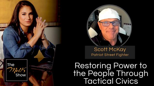 Mel K and Scott McKay discussing "Restoring Power to the People Through Tactical Civics" on The Mel K Show, featuring a portrait of Scott McKay with text overlay.