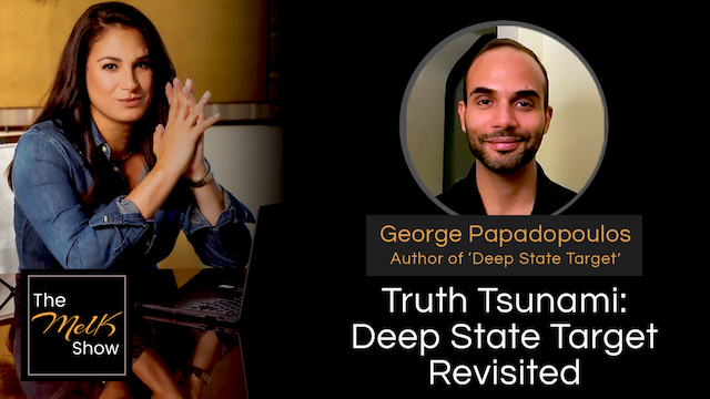 Mel K & George Papadopoulos | Truth Tsunami: Deep State Target Revisited | 6-29-24