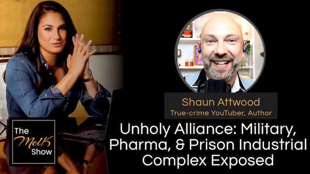 Mel K and Shaun Attwood discussing the "Unholy Alliance" between military, pharma, and the prison industrial complex, featuring the show's logo and Attwood's credentials as a true-crime YouTuber and author.