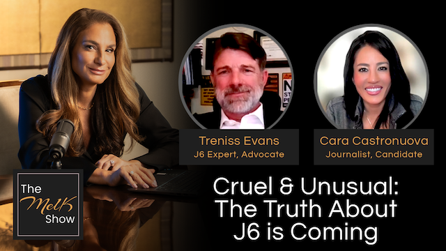 Mel K w/ Treniss Evans & Cara Castronuova | Cruel & Unusual: The Truth About J6 is Coming | 9-15-24