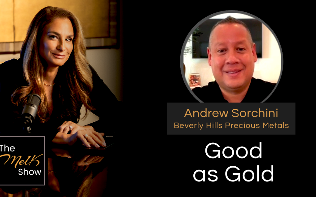 Mel K & Andrew Sorchini | Good as Gold | 10-27-24