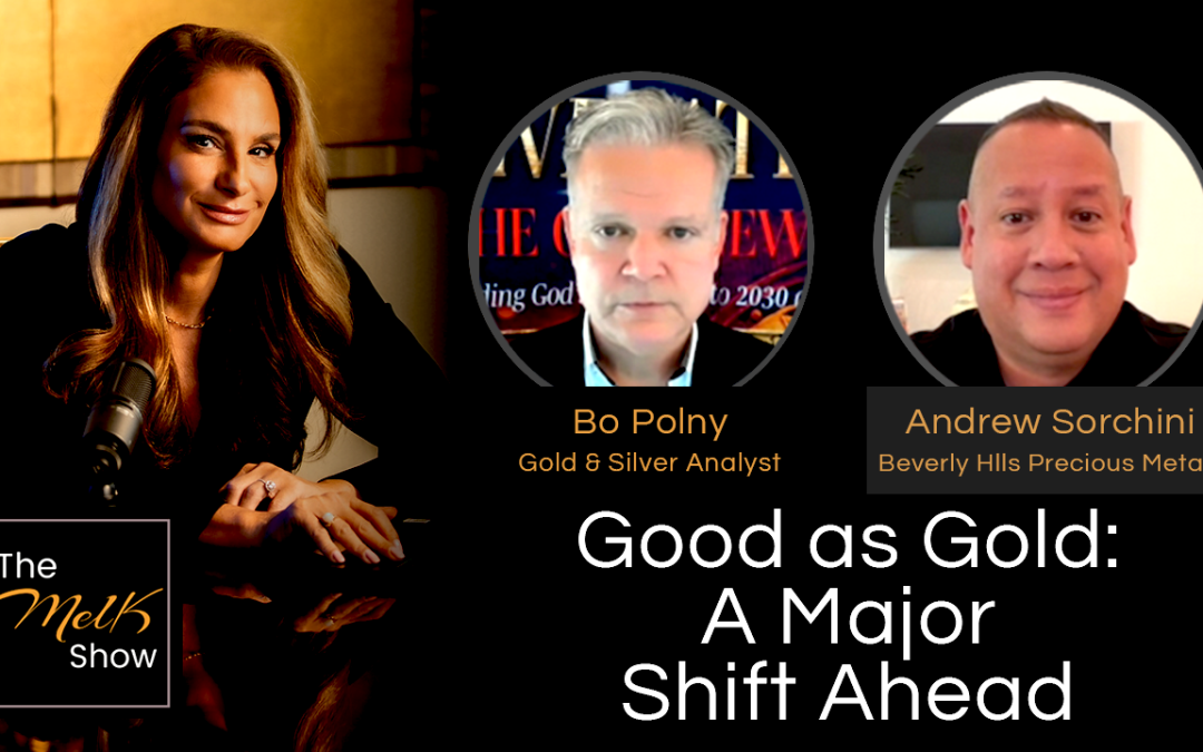 Mel K w/ Bo Polny & Andrew Sorchini | Good as Gold: A Major Shift Ahead | 11-18-24