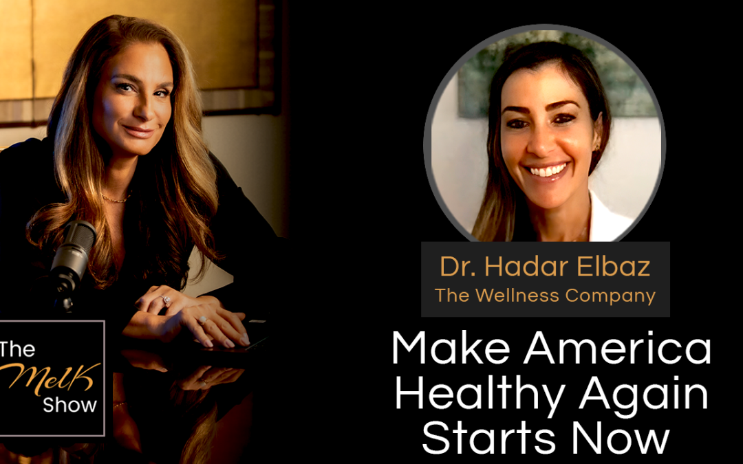Mel K & Dr. Hadar Elbaz | Make America Healthy Again Starts Now | 11-13-24