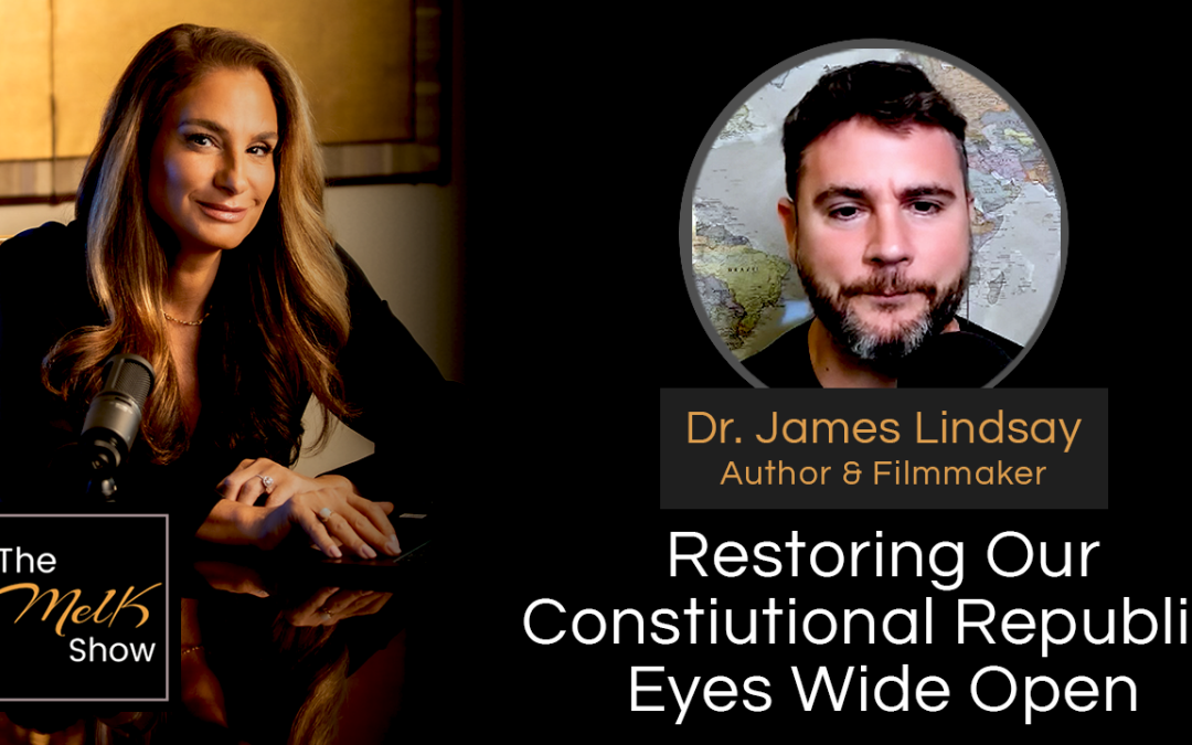Mel K and Dr. James Lindsay discussing constitutional issues, featured on The Mel K Show, with a focus on restoring the republic.
