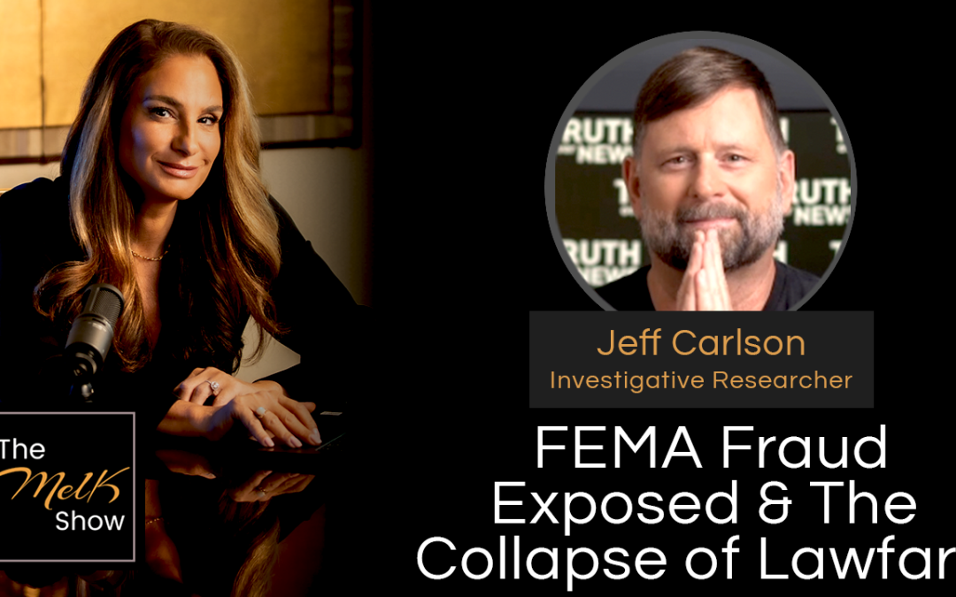Mel K & Jeff Carlson | FEMA Fraud Exposed & The Collapse of Lawfare | 10-11-24