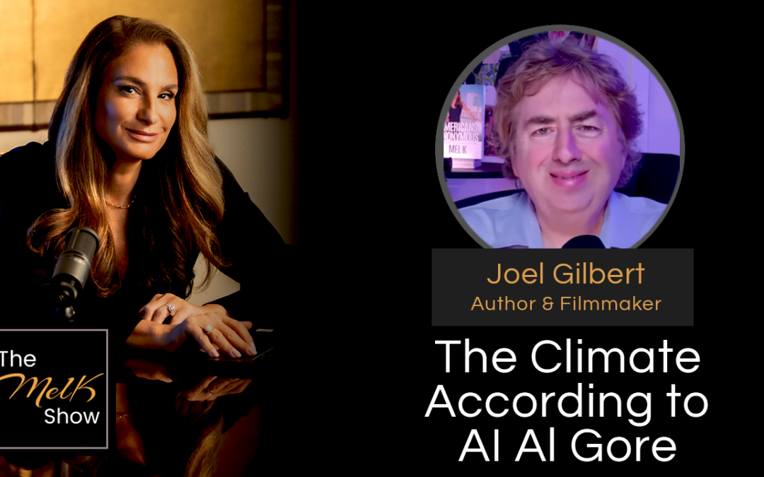 Mel K & Joel Gilbert | The Climate According to AI Al Gore | 11-28-24