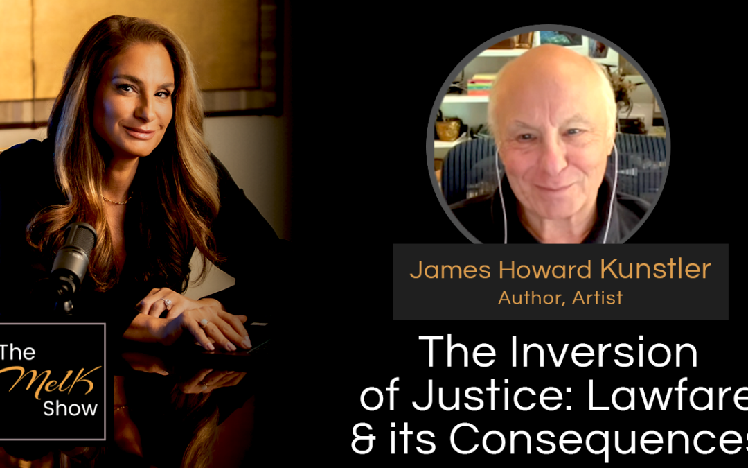 Mel K & James Howard Kunstler | The Inversion of Justice: Lawfare & its Consequences | 10.26.24