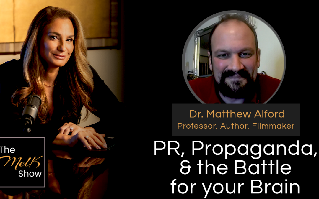 Mel K & Dr. Matthew Alford | PR, Propaganda, & the Battle for your Brain | 1-3-25