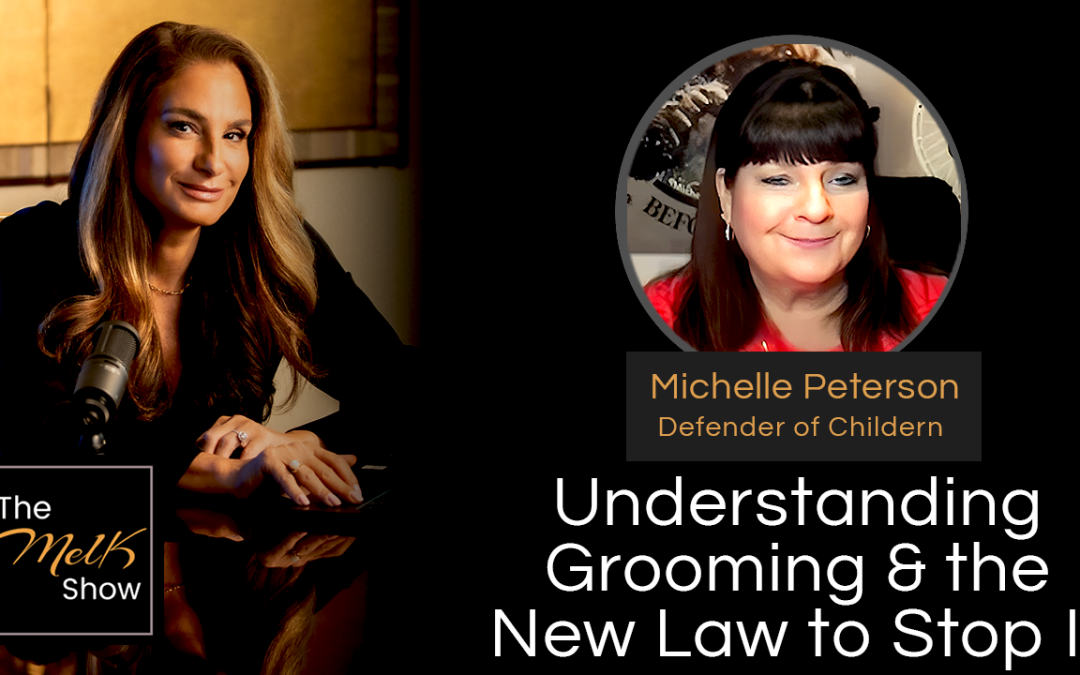 Mel K & Michelle Peterson | Understanding Grooming & the New Law to Stop It | 12-21-24