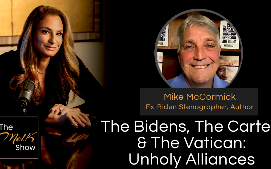 Mel K & Mike McCormick | The Bidens, The Cartels & The Vatican: Unholy Alliances | 10-4-24