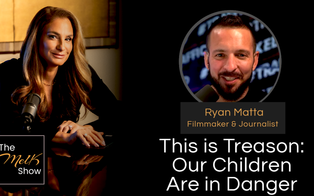 Mel K & Ryan Matta | This is Treason: Our Children Are in Danger | 1-2-25
