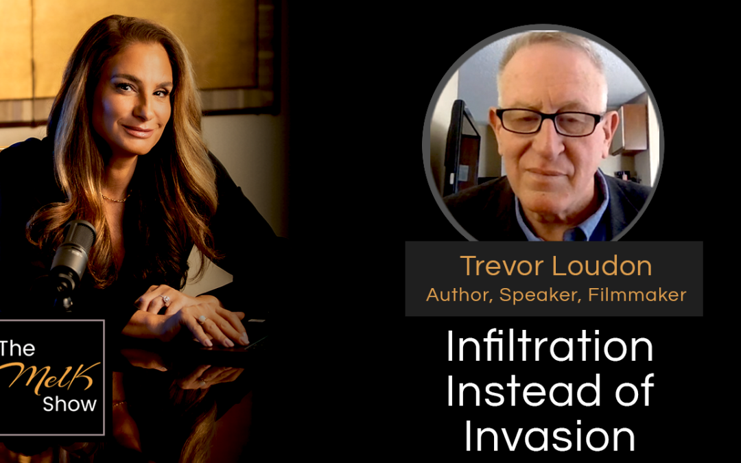 Mel K & Trevor Loudon | Infiltration Instead of Invasion | 1-9-25