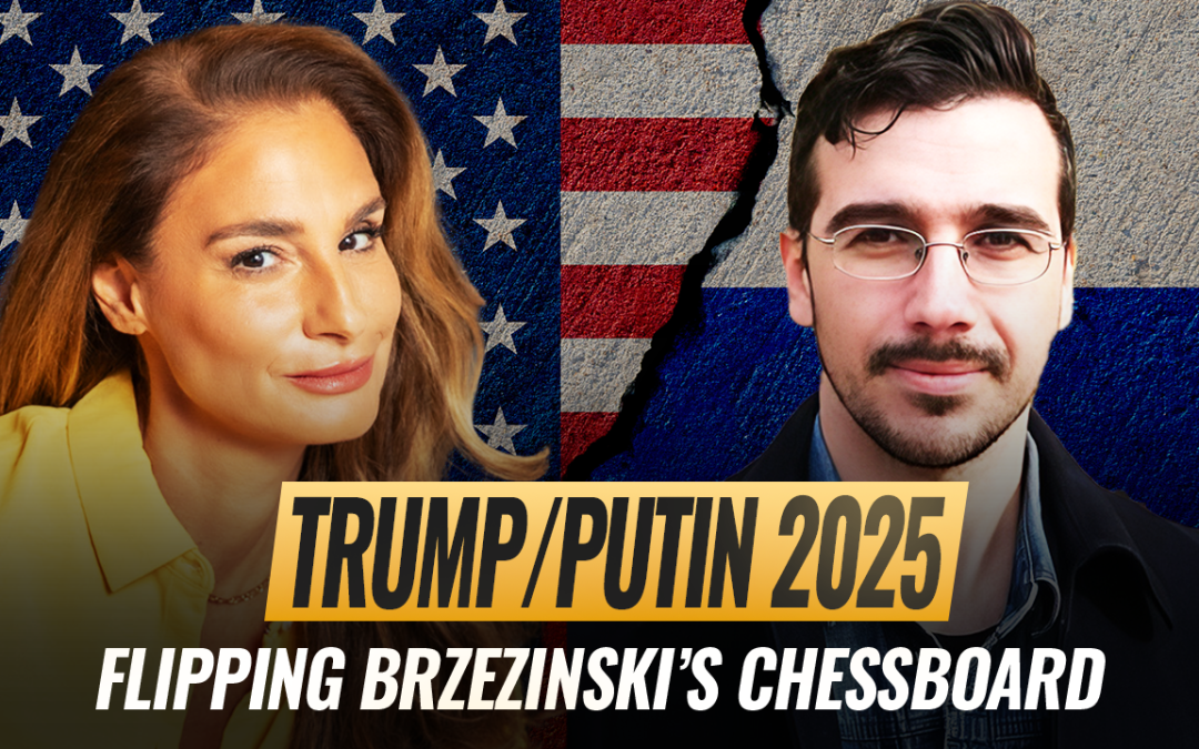 Mel K & Matt Ehret | TRUMP/PUTIN 2025: Flipping Brzezinski&rsquo;s Chessboard | 8-14-25