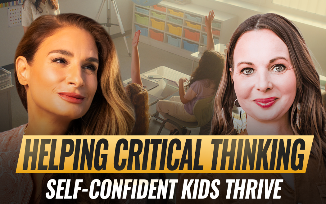 Helping Critical Thinking Self-Confident Kids Thrive @leah_wilson