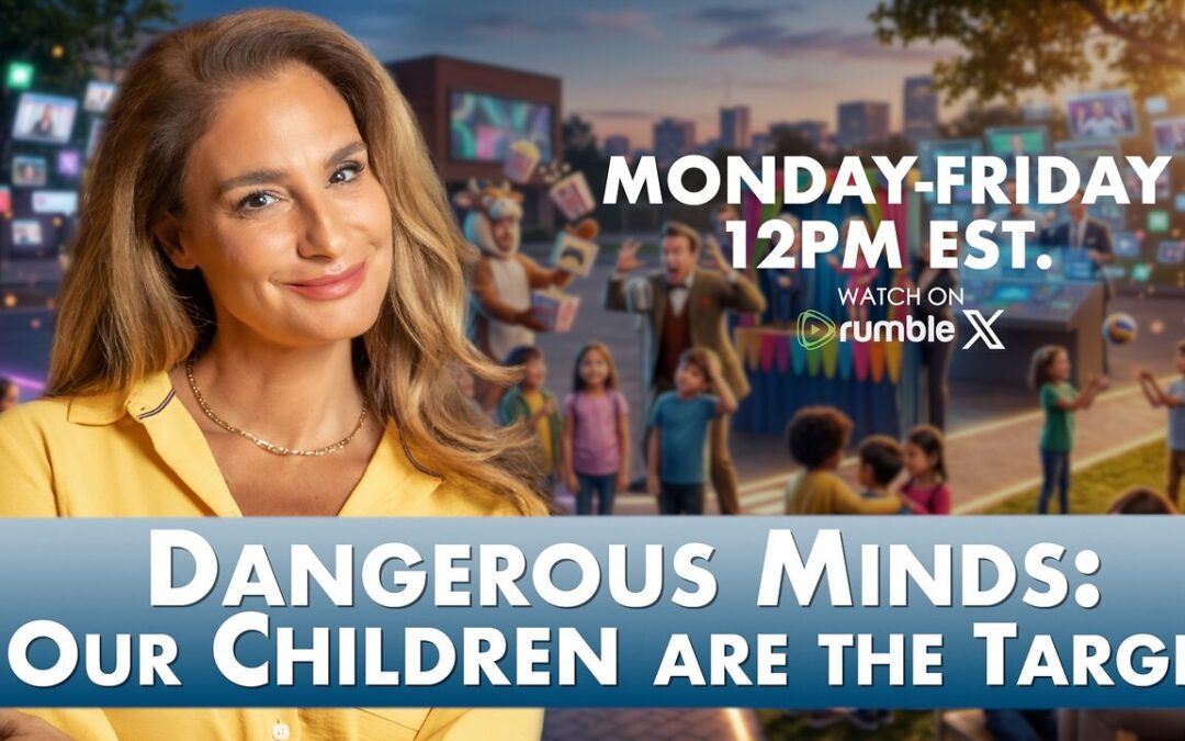 Dangerous Minds: Why Our Children Are the Target in 2026 | 5-27-26