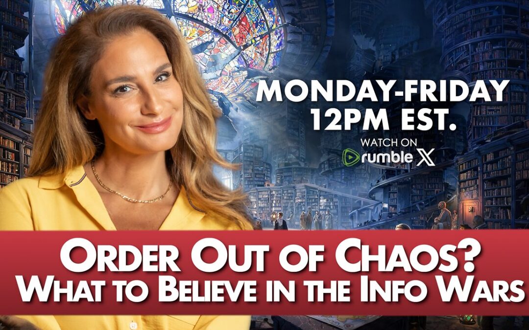 Order Out of Chaos? What to Believe in the Info Wars | 6-15-26