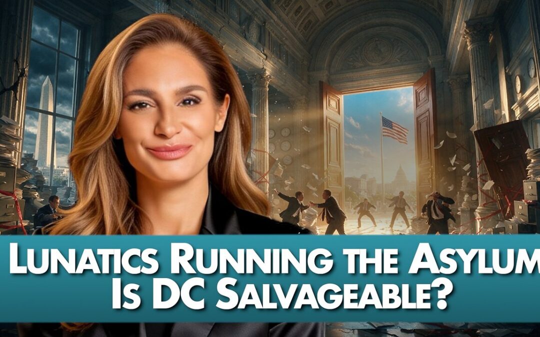 Lunatics Running the Asylum: Is Washington, D.C. Actually Salvageable? | 8-10-26